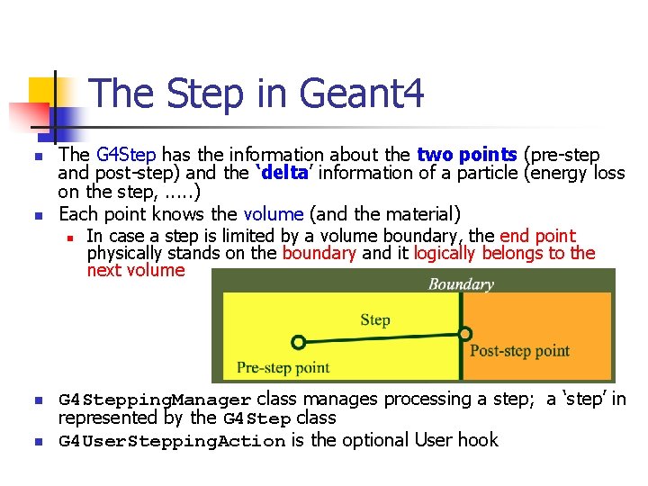 The Step in Geant 4 n n The G 4 Step has the information