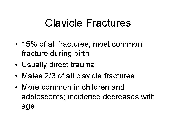 Clavicle Fractures • 15% of all fractures; most common fracture during birth • Usually