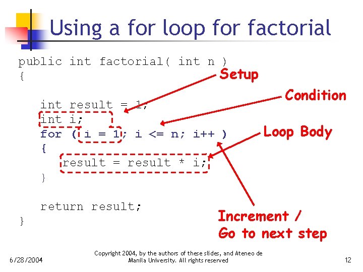 Using a for loop for factorial public int factorial( int n ) Setup {