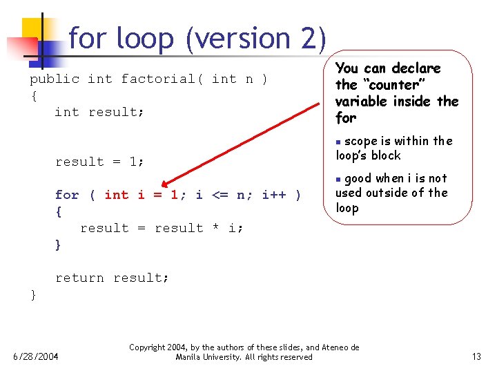 for loop (version 2) public int factorial( int n ) { int result; You