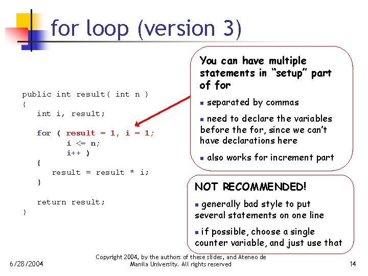 for loop (version 3) You can have multiple statements in “setup” part of for