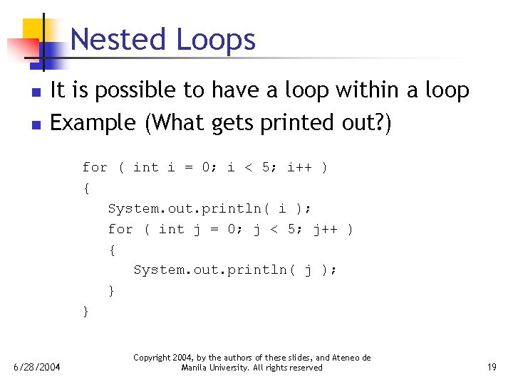 Nested Loops n n It is possible to have a loop within a loop