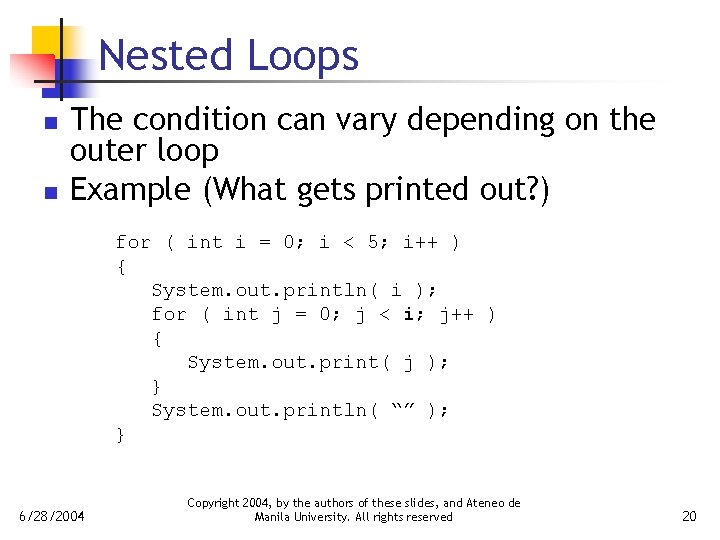 Nested Loops n n The condition can vary depending on the outer loop Example