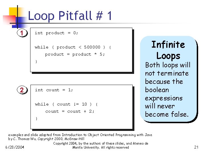 Loop Pitfall # 1 1 int product = 0; while ( product < 500000