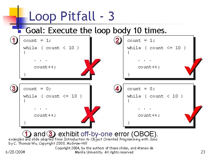 Loop Pitfall - 3 n 1 Goal: Execute the loop body 10 times. count