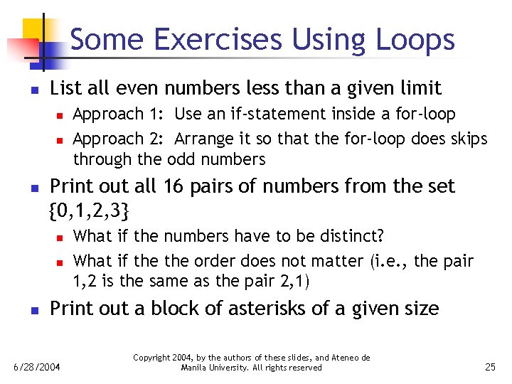 Some Exercises Using Loops n List all even numbers less than a given limit