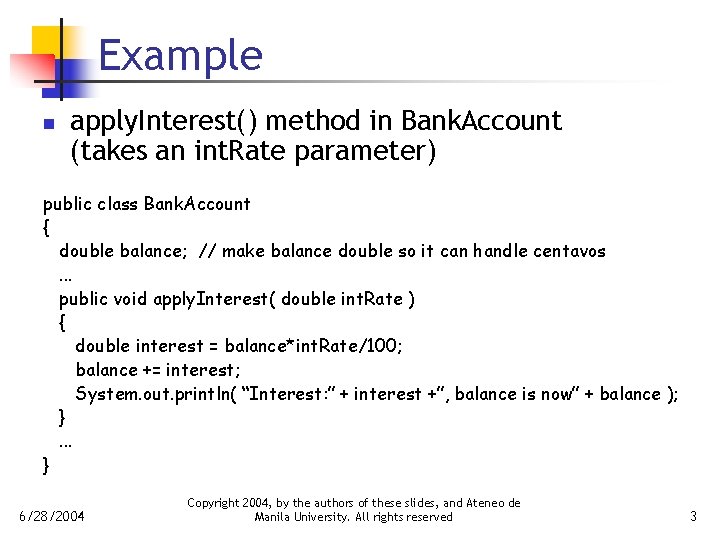 Example n apply. Interest() method in Bank. Account (takes an int. Rate parameter) public
