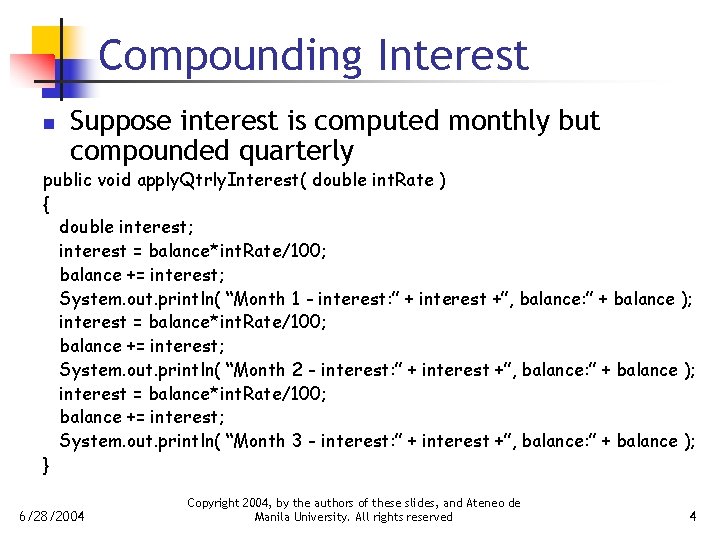 Compounding Interest n Suppose interest is computed monthly but compounded quarterly public void apply.