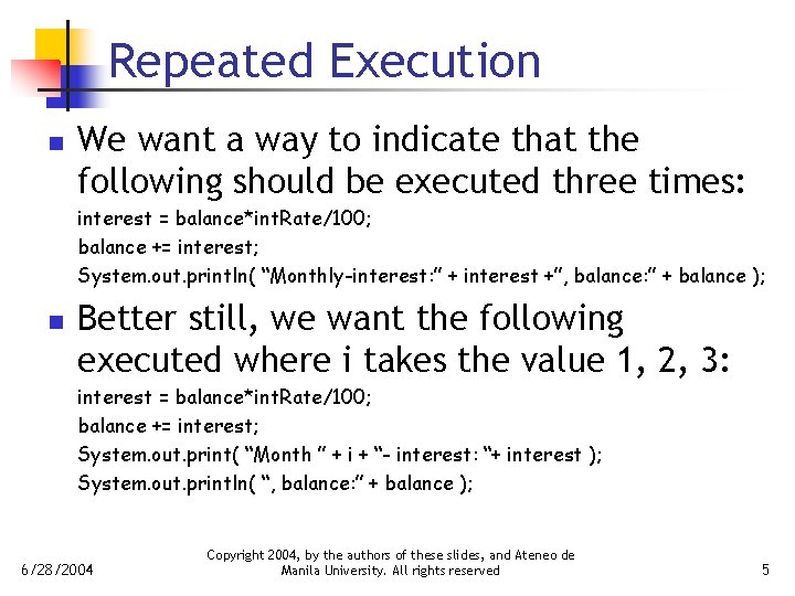 Repeated Execution n We want a way to indicate that the following should be