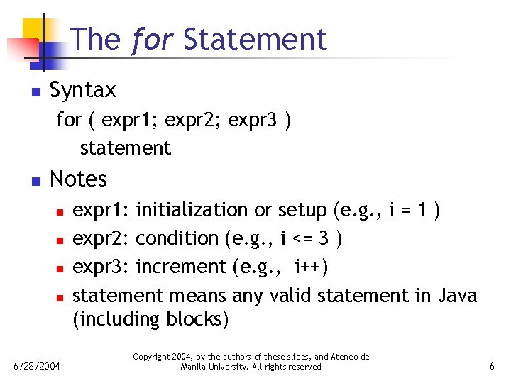 The for Statement n Syntax for ( expr 1; expr 2; expr 3 )