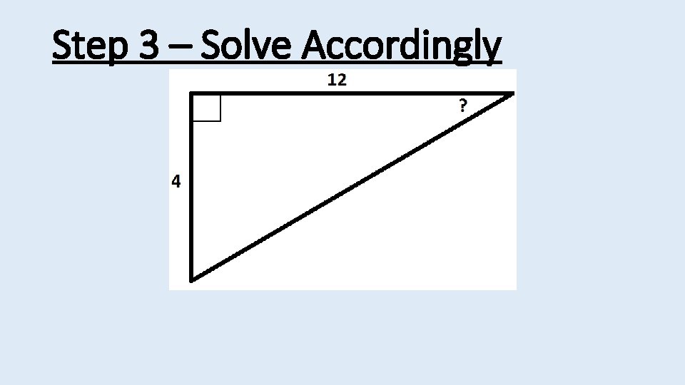 Step 3 – Solve Accordingly 