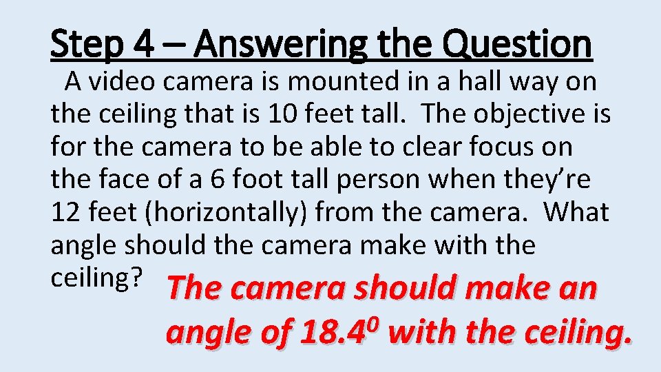 Step 4 – Answering the Question A video camera is mounted in a hall