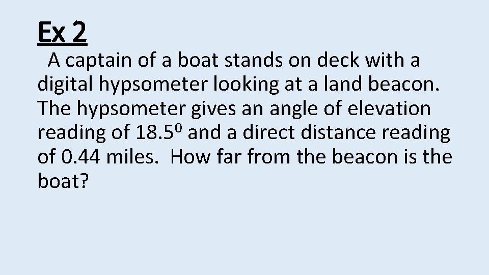 Ex 2 A captain of a boat stands on deck with a digital hypsometer