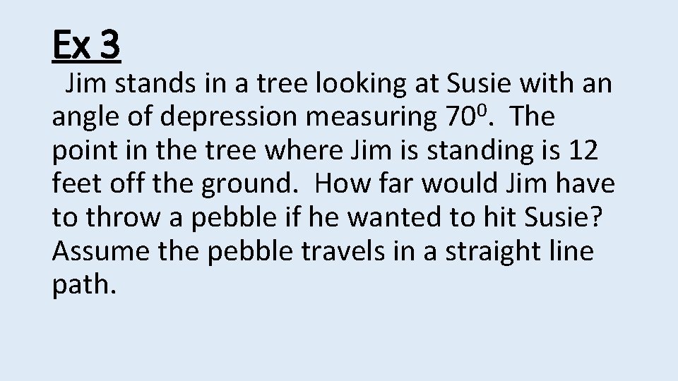 Ex 3 Jim stands in a tree looking at Susie with an angle of