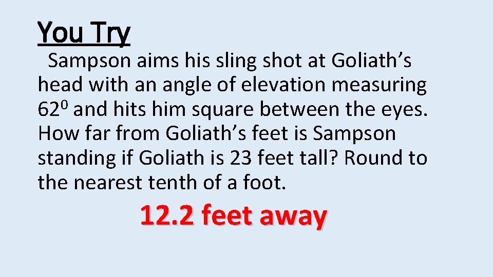 You Try Sampson aims his sling shot at Goliath’s head with an angle of