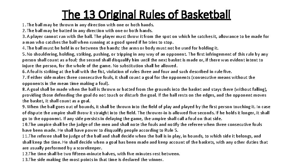 The 13 Original Rules of Basketball 1. The ball may be thrown in any