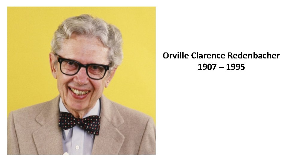 Orville Clarence Redenbacher 1907 – 1995 