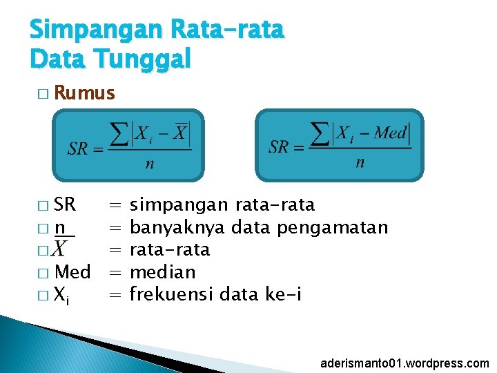 Simpangan Rata-rata Data Tunggal � Rumus SR �n = = � Med = �