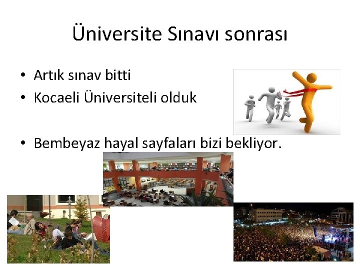 Üniversite Sınavı sonrası • Artık sınav bitti • Kocaeli Üniversiteli olduk • Bembeyaz hayal Üniversite Sınavı sonrası • Artık sınav bitti • Kocaeli Üniversiteli olduk • Bembeyaz hayal