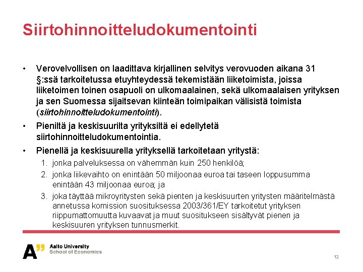 Siirtohinnoitteludokumentointi • Verovelvollisen on laadittava kirjallinen selvitys verovuoden aikana 31 §: ssä tarkoitetussa etuyhteydessä