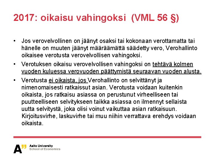 2017: oikaisu vahingoksi (VML 56 §) • Jos verovelvollinen on jäänyt osaksi tai kokonaan