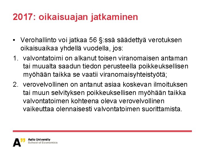 2017: oikaisuajan jatkaminen • Verohallinto voi jatkaa 56 §: ssä säädettyä verotuksen oikaisuaikaa yhdellä