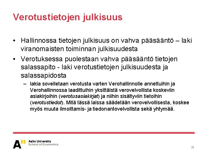 Verotustietojen julkisuus • Hallinnossa tietojen julkisuus on vahva pääsääntö – laki viranomaisten toiminnan julkisuudesta