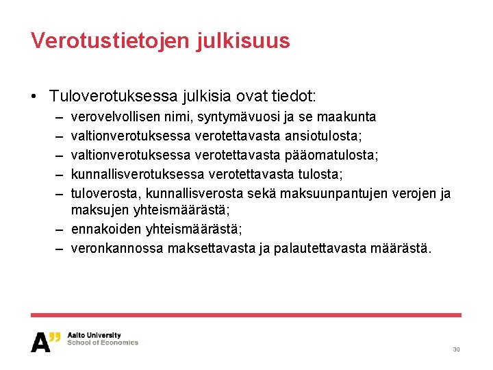 Verotustietojen julkisuus • Tuloverotuksessa julkisia ovat tiedot: – – – verovelvollisen nimi, syntymävuosi ja