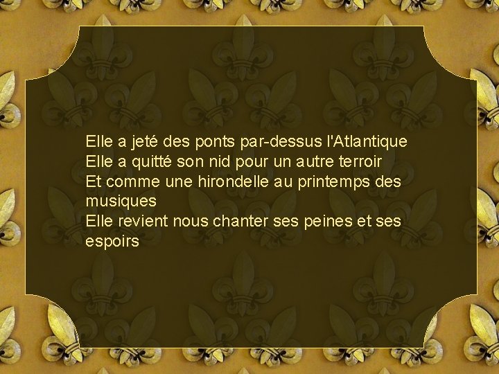 Elle a jeté des ponts par-dessus l'Atlantique Elle a quitté son nid pour un