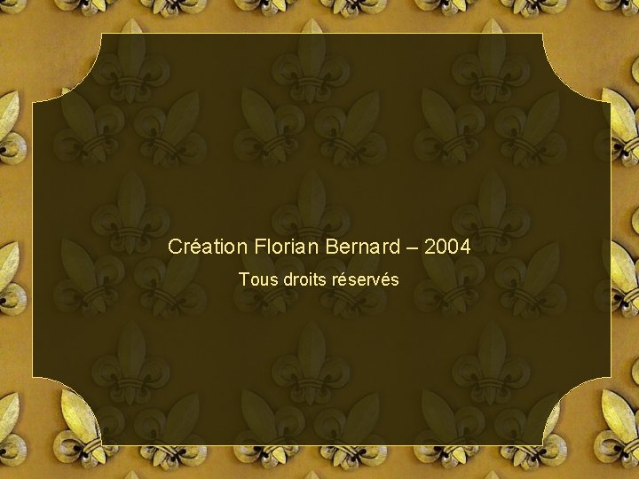 Création Florian Bernard – 2004 Tous droits réservés 