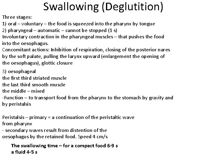 Swallowing (Deglutition) Three stages: 1) oral – voluntary – the food is squeezed into