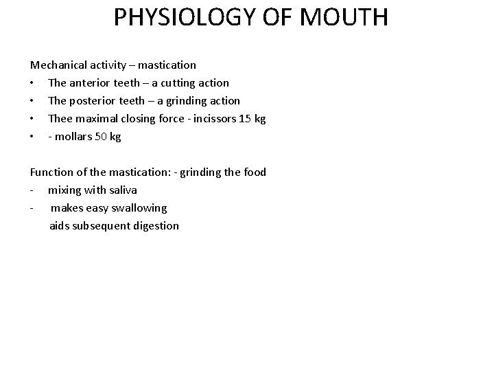 PHYSIOLOGY OF MOUTH Mechanical activity – mastication • The anterior teeth – a cutting