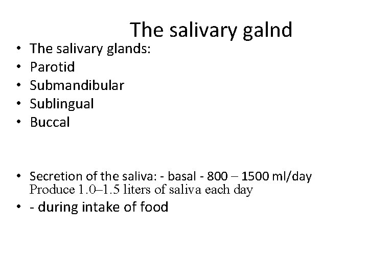  • • • The salivary galnd The salivary glands: Parotid Submandibular Sublingual Buccal