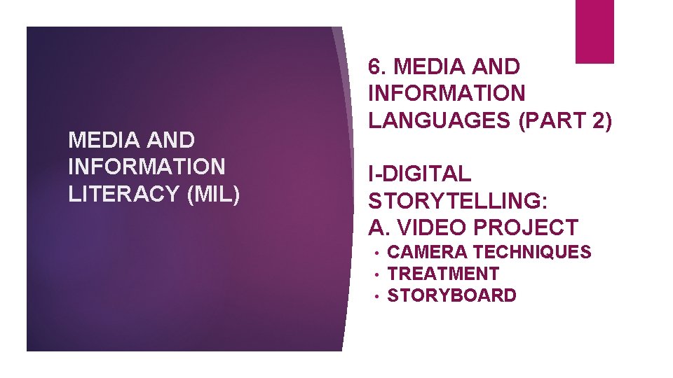 MEDIA AND INFORMATION LITERACY (MIL) 6. MEDIA AND INFORMATION LANGUAGES (PART 2) I-DIGITAL STORYTELLING: