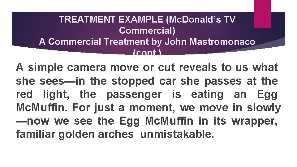 TREATMENT EXAMPLE (Mc. Donald’s TV Commercial) A Commercial Treatment by John Mastromonaco (cont. )