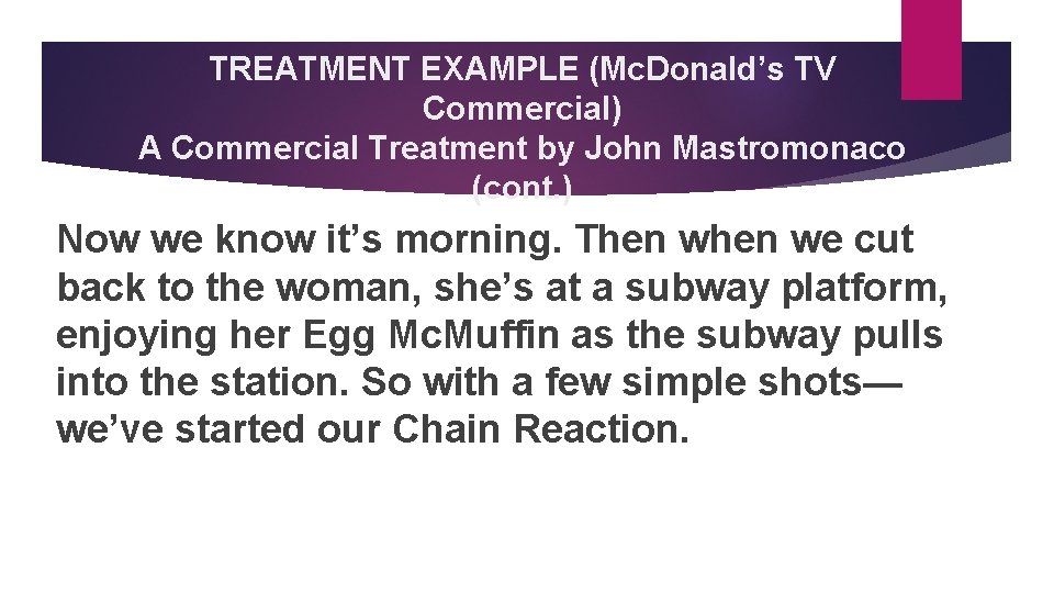 TREATMENT EXAMPLE (Mc. Donald’s TV Commercial) A Commercial Treatment by John Mastromonaco (cont. )