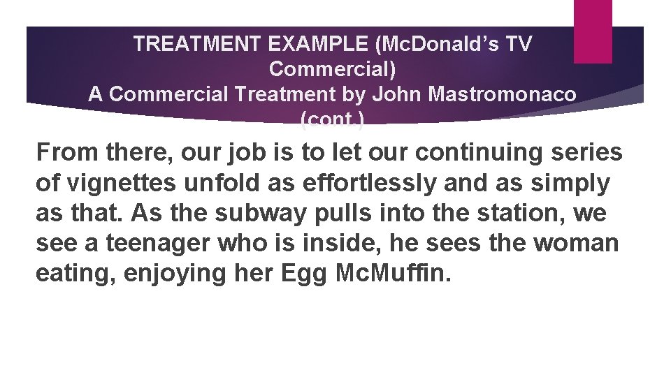 TREATMENT EXAMPLE (Mc. Donald’s TV Commercial) A Commercial Treatment by John Mastromonaco (cont. )