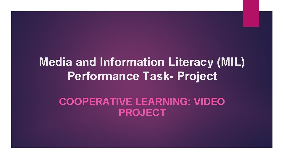 Media and Information Literacy (MIL) Performance Task- Project COOPERATIVE LEARNING: VIDEO PROJECT 