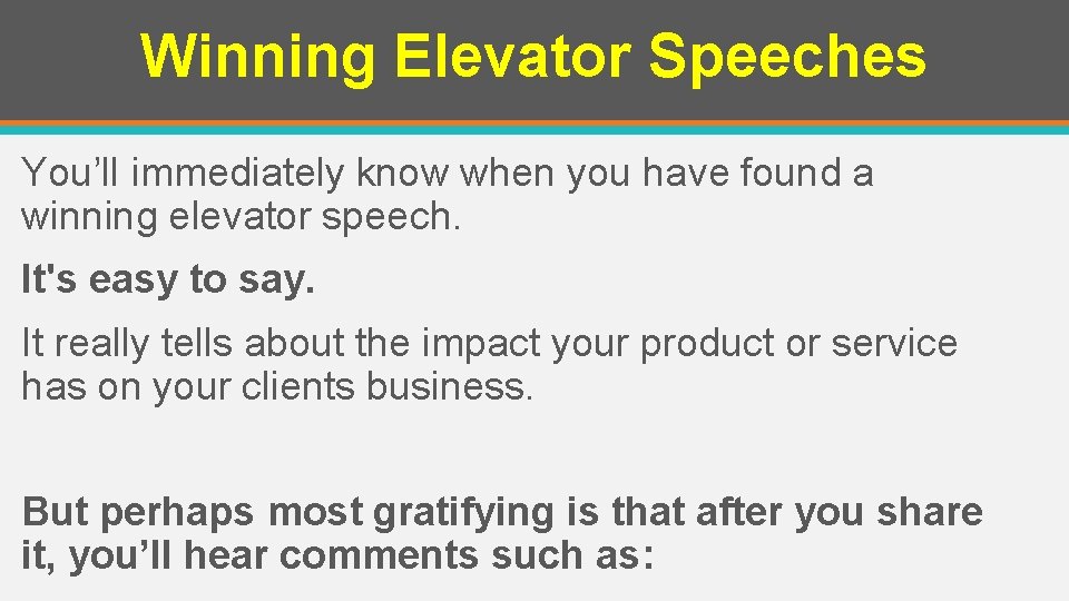 Winning Elevator Speeches You’ll immediately know when you have found a winning elevator speech.