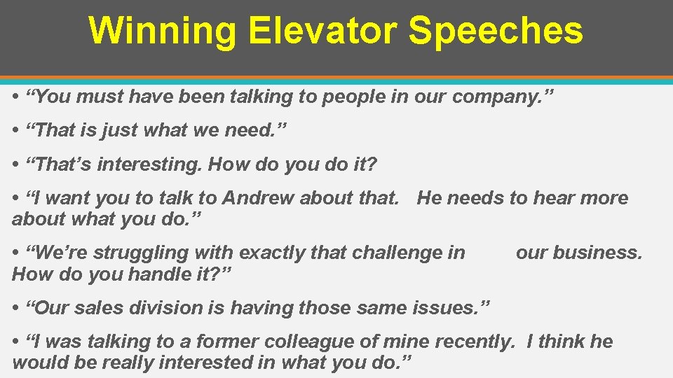 Winning Elevator Speeches • “You must have been talking to people in our company.
