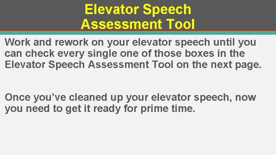 Elevator Speech Assessment Tool Work and rework on your elevator speech until you can