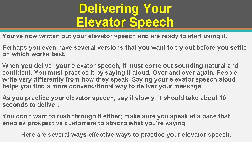 Delivering Your Elevator Speech You’ve now written out your elevator speech and are ready