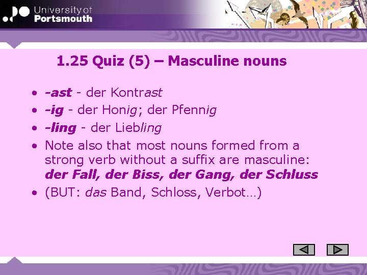 1. 25 Quiz (5) – Masculine nouns • • -ast - der Kontrast -ig