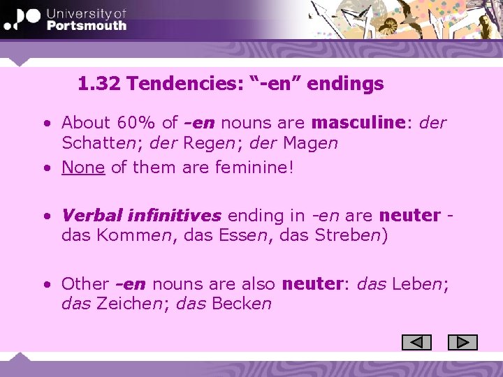1. 32 Tendencies: “-en” endings • About 60% of -en nouns are masculine: der