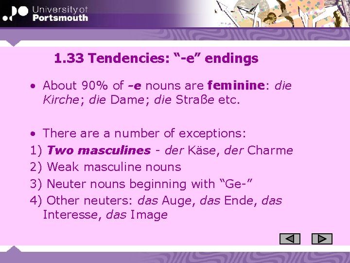 1. 33 Tendencies: “-e” endings • About 90% of -e nouns are feminine: die