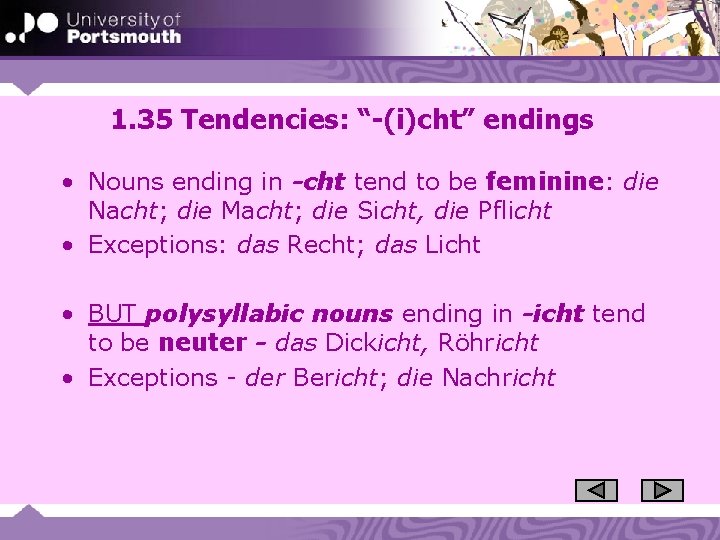 1. 35 Tendencies: “-(i)cht” endings • Nouns ending in -cht tend to be feminine: