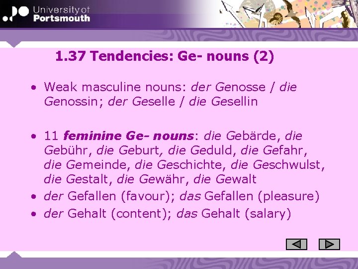 1. 37 Tendencies: Ge- nouns (2) • Weak masculine nouns: der Genosse / die