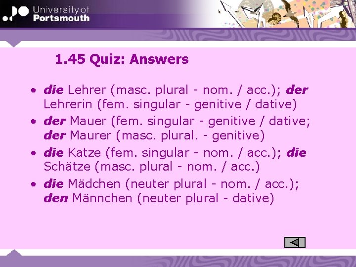 1. 45 Quiz: Answers • die Lehrer (masc. plural - nom. / acc. );