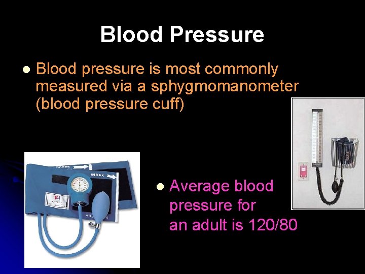 Blood Pressure l Blood pressure is most commonly measured via a sphygmomanometer (blood pressure
