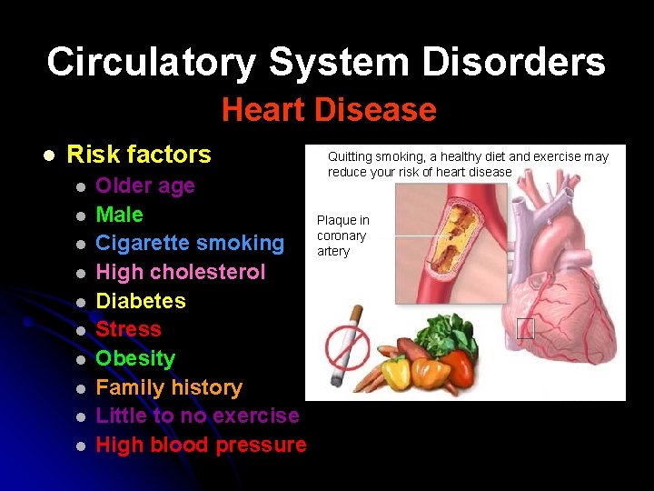 Circulatory System Disorders Heart Disease l Risk factors l l l l l Older